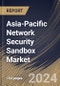 Asia-Pacific Network Security Sandbox Market Size, Share & Trends Analysis Report By Component, By Enterprise Size, By End Use, By Country and Growth Forecast, 2024 - 2031 - Product Thumbnail Image