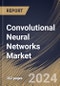 Convolutional Neural Networks Market Size, Share & Trends Analysis Report By Deployment Mode, By Component, By Application, By Vertical, By Regional Outlook and Forecast, 2024 - 2031 - Product Image