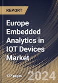 Europe Embedded Analytics in IOT Devices Market Size, Share & Trends Analysis Report By Organization Size, By Component, By Deployment Type, By Application, By Vertical, By Country and Growth Forecast, 2024 - 2031- Product Image