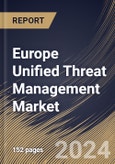 Europe Unified Threat Management Market Size, Share & Trends Analysis Report By Deployment, By Enterprise Size, By End Use, By Component, By Country and Growth Forecast, 2024 - 2031- Product Image