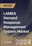 LAMEA Demand Response Management System Market Size, Share & Trends Analysis Report By Technology, By Application, By Country and Growth Forecast, 2024 - 2031- Product Image
