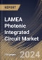 LAMEA Photonic Integrated Circuit Market Size, Share & Trends Analysis Report By Integration Process, By Application, By Material, By Country and Growth Forecast, 2024 - 2031 - Product Thumbnail Image