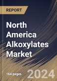 North America Alkoxylates Market Size, Share & Trends Analysis Report By Grade, By Type, By Application, By End-use Industry, By Country and Growth Forecast, 2024 - 2031- Product Image