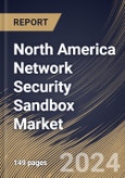 North America Network Security Sandbox Market Size, Share & Trends Analysis Report By Component, By Enterprise Size, By End Use, By Country and Growth Forecast, 2024 - 2031- Product Image