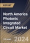 North America Photonic Integrated Circuit Market Size, Share & Trends Analysis Report By Integration Process, By Application, By Material, By Country and Growth Forecast, 2024 - 2031 - Product Thumbnail Image