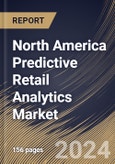 North America Predictive Retail Analytics Market Size, Share & Trends Analysis Report By Application, By Enterprise Size, By Component, By Deployment Type, By Business Function, By Country and Growth Forecast, 2024 - 2031- Product Image