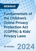 Fundamentals of the Children's Online Privacy Protection Act (COPPA) & Kids' Privacy Laws - Webinar (Recorded)- Product Image