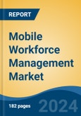 Mobile Workforce Management Market - Global Industry Size, Share, Trends, Opportunity, and Forecast, 2019-2029F- Product Image