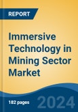 Immersive Technology in Mining Sector Market - Global Industry Size, Share, Trends, Opportunity, and Forecast, 2019-2029F- Product Image