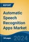 Automatic Speech Recognition Apps Market - Global Industry Size, Share, Trends, Opportunity, and Forecast, 2019-2029F - Product Image