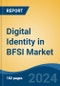 Digital Identity in BFSI Market - Global Industry Size, Share, Trends, Opportunity, and Forecast, 2019-2029F - Product Image