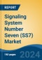 Signaling System Number Seven (SS7) Market - Global Industry Size, Share, Trends, Opportunity, and Forecast, 2019-2029F - Product Image