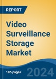 Video Surveillance Storage Market - Global Industry Size, Share, Trends, Opportunity, and Forecast, 2019-2029F- Product Image