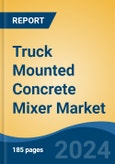 Truck Mounted Concrete Mixer Market - Global Industry Size, Share, Trends, Opportunity, and Forecast, 2019-2029F- Product Image