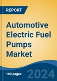 Automotive Electric Fuel Pumps Market - Global Industry Size, Share, Trends, Opportunity, and Forecast, 2019-2029F- Product Image