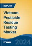 Vietnam Pesticide Residue Testing Market, By Region, Competition, Forecast & Opportunities, 2019-2029F- Product Image