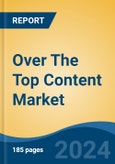 Over The Top Content Market - Global Industry Size, Share, Trends, Opportunity, and Forecast, 2019-2029F- Product Image
