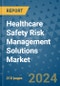 Healthcare Safety Risk Management Solutions Market - Global Industry Analysis, Size, Share, Growth, Trends, and Forecast 2031 - By Product, Technology, Grade, Application, End-user, Region: (North America, Europe, Asia Pacific, Latin America and Middle East and Africa) - Product Thumbnail Image