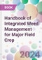Handbook of Integrated Weed Management for Major Field Crop - Product Thumbnail Image