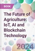 The Future of Agriculture: IoT, AI and Blockchain Technology- Product Image