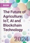 The Future of Agriculture: IoT, AI and Blockchain Technology - Product Thumbnail Image