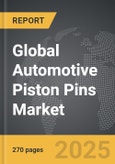 Automotive Piston Pins - Global Strategic Business Report- Product Image