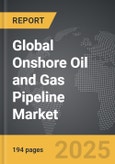 Onshore Oil and Gas Pipeline - Global Strategic Business Report- Product Image