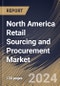North America Retail Sourcing and Procurement Market Size, Share & Trends Analysis Report by Deployment (Cloud and On-premise), Component, Enterprise Size (Large Enterprises and Small & Medium Enterprises), Country and Growth Forecast, 2024-2031 - Product Thumbnail Image
