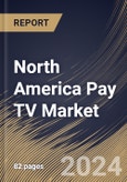 North America Pay TV Market Size, Share & Trends Analysis Report by Application (Residential and Commercial), Technology, Country and Growth Forecast, 2024-2031- Product Image
