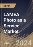 LAMEA Photo as a Service Market Size, Share & Trends Analysis Report by Type (Wedding Photography, Event Photography, School Photography, Theme Park & Cruise Line Photography, Photo Restoration), Country and Growth Forecast, 2024-2031- Product Image