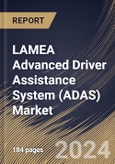 LAMEA Advanced Driver Assistance System (ADAS) Market Size, Share & Trends Analysis Report by Vehicle Type, Component (Sensors, Software, Processor, and Other Component), Solution Type, Country and Growth Forecast, 2024-2031- Product Image