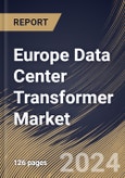 Europe Data Center Transformer Market Size, Share & Trends Analysis Report by Insulation Type (Oil Immersed and Dry), Voltage (1,250-3,750 kVA, 625-1,250 kVA, Below 625 kVA, and Over 3,750 kVA), Channel Partners, Country and Growth Forecast, 2024-2031- Product Image
