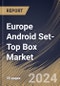 Europe Android Set-Top Box Market Size, Share & Trends Analysis Report by Content Quality (HD & Full HD, and 4K & Above), Distribution Channel (Offline, and Online), Application (Residential, and Commercial), Country and Growth Forecast, 2024-2031 - Product Thumbnail Image