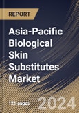 Asia-Pacific Biological Skin Substitutes Market Size, Share & Trends Analysis Report by Type, End Use, Application, Country and Growth Forecast, 2024-2031- Product Image