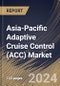 Asia-Pacific Adaptive Cruise Control (ACC) Market Size, Share & Trends Analysis Report by Product Sales (OEMs (Original Equipment Manufacturers) and Aftermarket), Type, Component, Vehicle Type, Country and Growth Forecast, 2024-2031 - Product Thumbnail Image