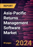 Asia-Pacific Returns Management Software Market Forecast to 2031 - Regional Analysis - by Component, Deployment, and Enterprise Size- Product Image