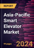 Asia-Pacific Smart Elevator Market Forecast to 2031 - Regional Analysis - by Setup, Carriage, and Application- Product Image