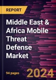 Middle East & Africa Mobile Threat Defense Market Forecast to 2030 - Regional Analysis - by Operating System, Enterprise Size, and End User- Product Image