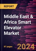 Middle East & Africa Smart Elevator Market Forecast to 2031 - Regional Analysis - by Setup, Carriage, and Application- Product Image