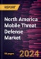 North America Mobile Threat Defense Market Forecast to 2030 - Regional Analysis - by Operating System, Enterprise Size, and End User - Product Image