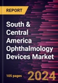 South & Central America Ophthalmology Devices Market Forecast to 2031 - Regional Analysis - by Product, Application, and End User- Product Image