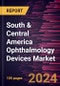 South & Central America Ophthalmology Devices Market Forecast to 2031 - Regional Analysis - by Product, Application, and End User - Product Thumbnail Image