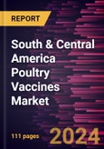 South & Central America Poultry Vaccines Market Forecast to 2031 - Regional Analysis - by Type, Technology, Dosage Form, Disease, Route Of Administration, and End User- Product Image