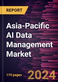 Asia-Pacific AI Data Management Market Forecast to 2031 - Regional Analysis - by Offering, Deployment, Technology, and Industry Vertical- Product Image