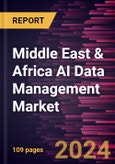 Middle East & Africa AI Data Management Market Forecast to 2031 - Regional Analysis - by Offering, Deployment, Technology, and Industry Vertical- Product Image