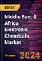 Middle East & Africa Electronic Chemicals Market Forecast to 2030 - Regional Analysis - by Product Type and End Use - Product Thumbnail Image