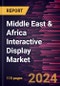 Middle East & Africa Interactive Display Market Forecast to 2031 - Regional Analysis - by Product, Panel Size, Panel Type, and Industry Vertical - Product Thumbnail Image
