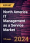 North America IT Management as a Service Market Forecast to 2031 - Regional Analysis - by Application, Enterprise Size, and End User - Product Image