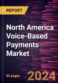 North America Voice-Based Payments Market Forecast to 2030 - Regional Analysis - by Component, Enterprise Size, and Industry- Product Image