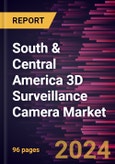 South & Central America 3D Surveillance Camera Market Forecast to 2030 - Regional Analysis - by Product Type, Technology, and Application- Product Image
